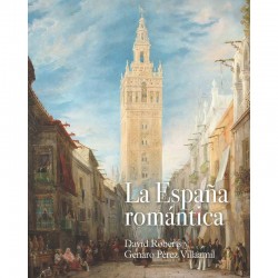 La España romántica: David Roberts y Genaro Pérez Villaamil